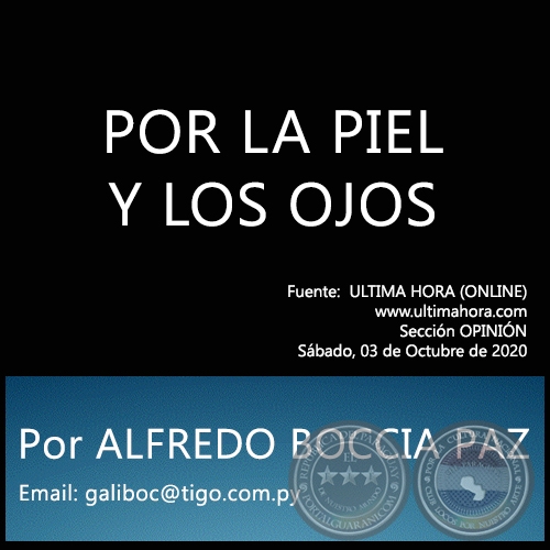 POR LA PIEL Y LOS OJOS - Por ALFREDO BOCCIA PAZ - Sábado, 03 de Octubre de 2020